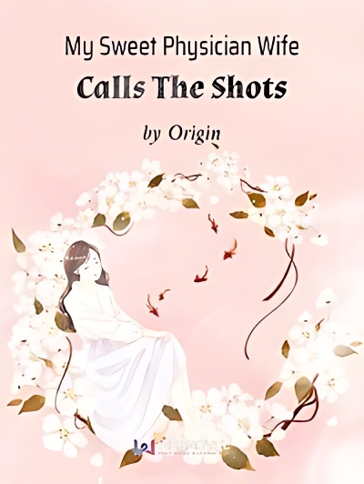 My Sweet Physician Wife Calls The Shots - Free online novel on NovelFlow My Sweet Physician Wife Calls The Shots cover - Read free novel on NovelFlow