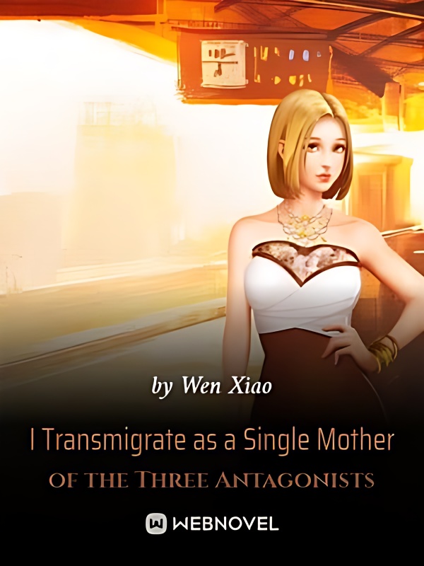I Transmigrate as a Single Mother of the Three Antagonists cover