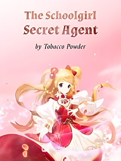 The Schoolgirl Secret Agent - Free online novel on NovelFlow The Schoolgirl Secret Agent cover - Read free novel on NovelFlow