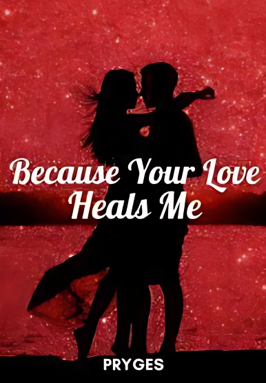 Because Your Love Heals Me - Free online novel on NovelFlow Because Your Love Heals Me cover - Read free novel on NovelFlow