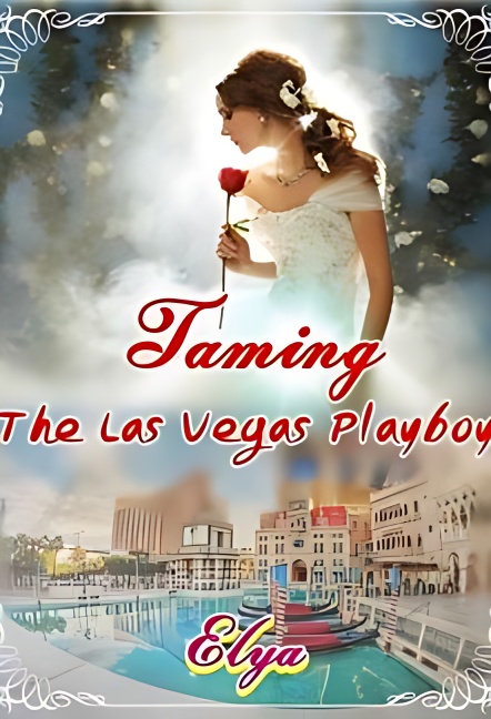 Taming The Las Vegas Playboy - Free online novel on NovelFlow Taming The Las Vegas Playboy cover - Read free novel on NovelFlow
