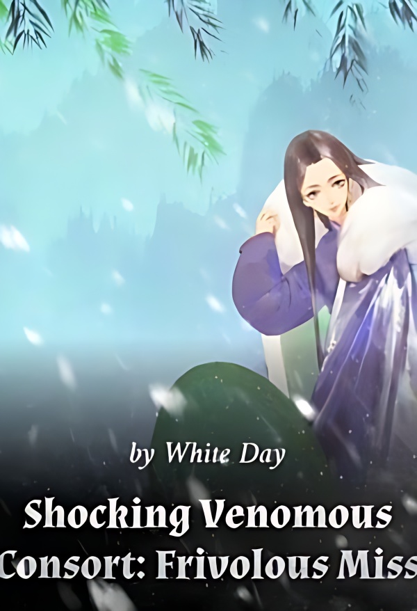 Shocking Venomous Consort: Frivolous Miss - Free online novel on NovelFlow Shocking Venomous Consort: Frivolous Miss cover - Read free novel on NovelFlow
