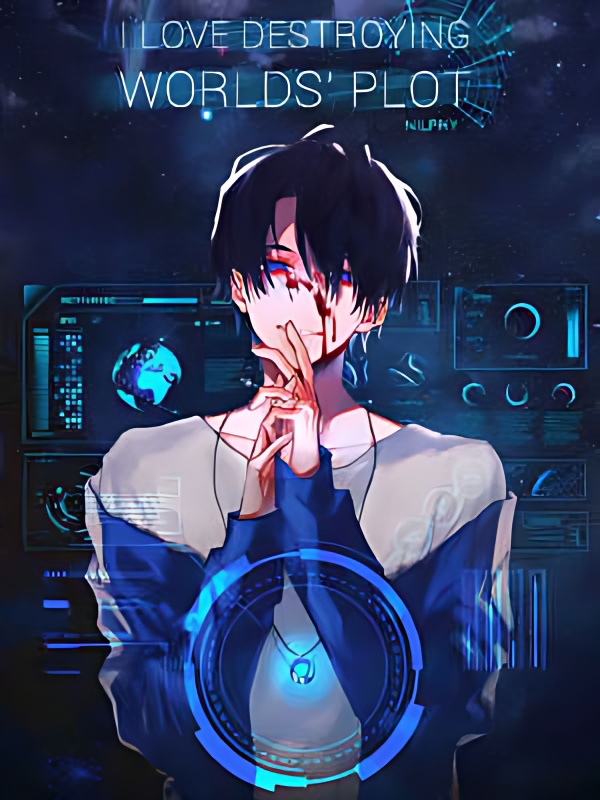 I Love Destroying Worlds' Plot cover - Read free novel on NovelFlow