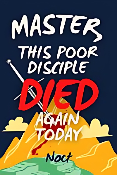 Master, This Poor Disciple Died Again Today - Free online novel on NovelFlow Master, This Poor Disciple Died Again Today cover - Read free novel on NovelFlow