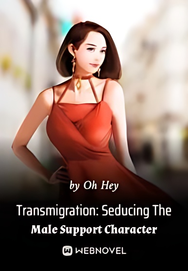 Transmigration: Seducing The Male Support Character - Free online novel on NovelFlow Transmigration: Seducing The Male Support Character cover - Read free novel on NovelFlow