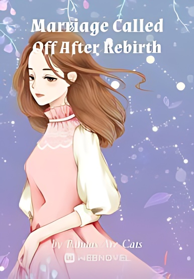 Marriage Called Off After Rebirth - Free online novel on NovelFlow Marriage Called Off After Rebirth cover - Read free novel on NovelFlow