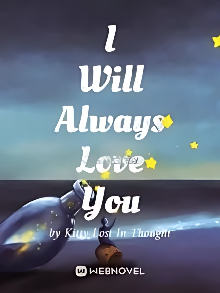 I Will Always Love You - Free online novel on NovelFlow I Will Always Love You cover - Read free novel on NovelFlow