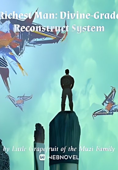Richest Man: Divine-Grade Reconstruct System - Free online novel on NovelFlow Richest Man: Divine-Grade Reconstruct System cover - Read free novel on NovelFlow