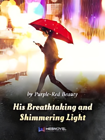 His Breathtaking and Shimmering Light - Free online novel on NovelFlow His Breathtaking and Shimmering Light cover - Read free novel on NovelFlow