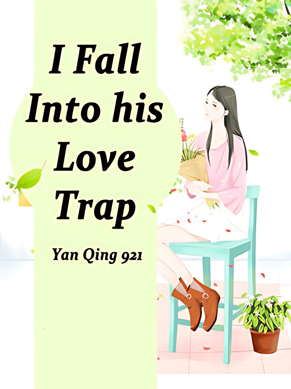 I Fall Into his Love Trap - Free online novel on NovelFlow I Fall Into his Love Trap cover - Read free novel on NovelFlow