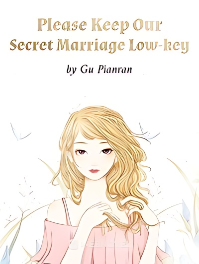 Please Keep Our Secret Marriage Low-key - Free online novel on NovelFlow Please Keep Our Secret Marriage Low-key cover - Read free novel on NovelFlow