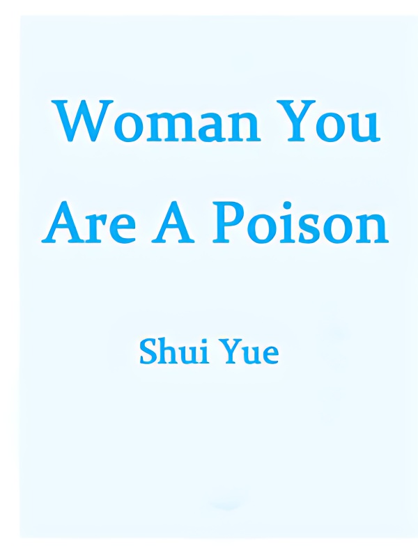 Woman, You Are A Poison - Free online novel on NovelFlow Woman, You Are A Poison cover - Read free novel on NovelFlow