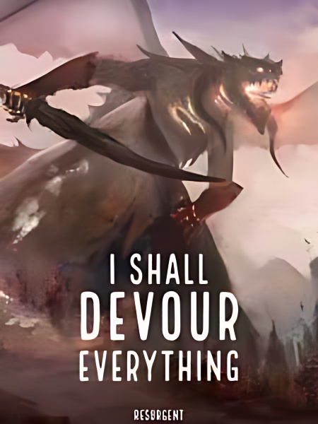 I Shall Devour Everything - Free online novel on NovelFlow I Shall Devour Everything cover - Read free novel on NovelFlow