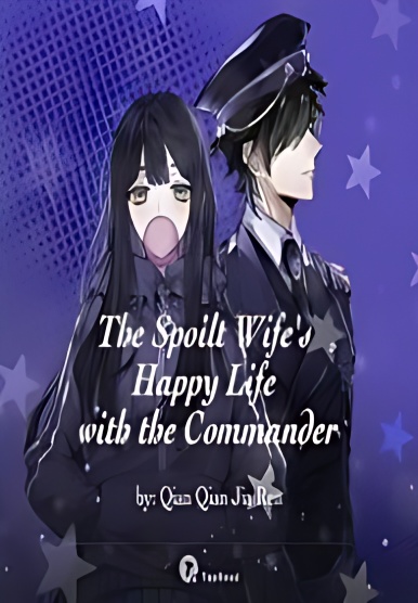 The Spoilt Wife's Happy Life with the Commander - Free online novel on NovelFlow The Spoilt Wife's Happy Life with the Commander cover - Read free novel on NovelFlow