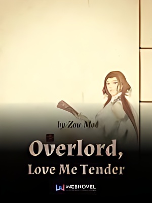 Overlord, Love Me Tender - Free online novel on NovelFlow Overlord, Love Me Tender cover - Read free novel on NovelFlow