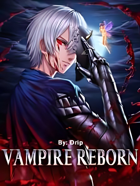 Vampire Reborn - Free online novel on NovelFlow Vampire Reborn cover - Read free novel on NovelFlow