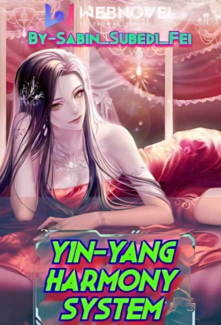 Yin-Yang Harmony System - Free online novel on NovelFlow Yin-Yang Harmony System cover - Read free novel on NovelFlow