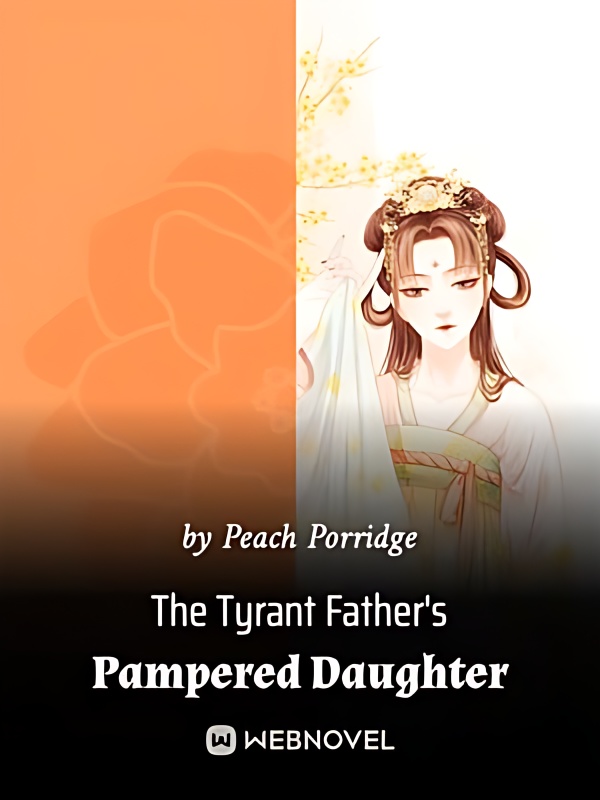 The Tyrant Father's Pampered Daughter - Free online novel on NovelFlow The Tyrant Father's Pampered Daughter cover - Read free novel on NovelFlow