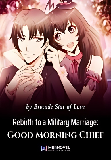 Rebirth to a Military Marriage: Good Morning Chief - Free online novel on NovelFlow Rebirth to a Military Marriage: Good Morning Chief cover - Read free novel on NovelFlow