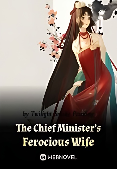The Chief Minister s Ferocious Wife - Free online novel on NovelFlow The Chief Minister s Ferocious Wife cover - Read free novel on NovelFlow