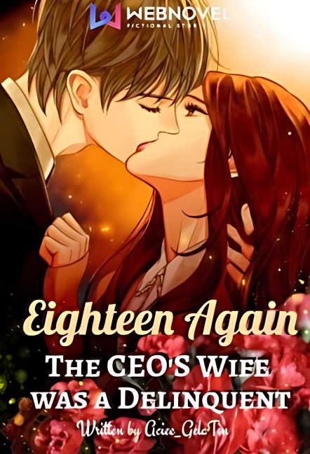 Eighteen Again: The CEO's Wife was a Delinquent - Free online novel on NovelFlow Eighteen Again: The CEO's Wife was a Delinquent cover - Read free novel on NovelFlow