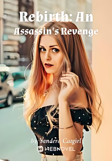 Rebirth: An Assassin's Revenge - Free online novel on NovelFlow Rebirth: An Assassin's Revenge cover - Read free novel on NovelFlow