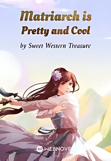 Matriarch is Pretty and Cool - Free online novel on NovelFlow Matriarch is Pretty and Cool cover - Read free novel on NovelFlow