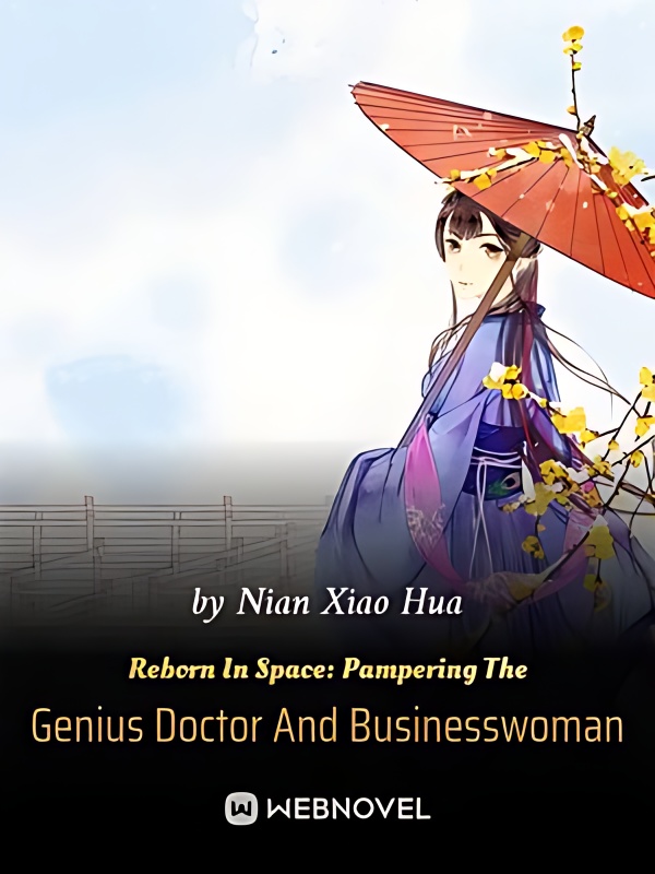 Reborn In Space: Pampering The Genius Doctor And Businesswoman - Free online novel on NovelFlow Reborn In Space: Pampering The Genius Doctor And Businesswoman cover - Read free novel on NovelFlow