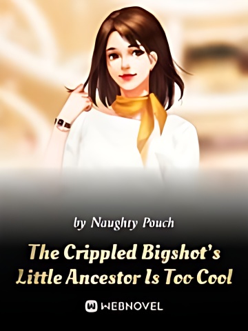 The Crippled Bigshot's Little Ancestor Is Too Cool - Free online novel on NovelFlow The Crippled Bigshot's Little Ancestor Is Too Cool cover - Read free novel on NovelFlow