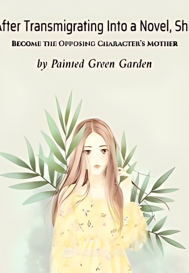 After Transmigrating Into a Novel, She Become the Opposing Character's Mother - Free online novel on NovelFlow After Transmigrating Into a Novel, She Become the Opposing Character's Mother cover - Read free novel on NovelFlow
