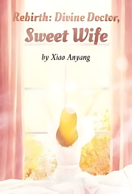 Rebirth: Divine Doctor, Sweet Wife - Free online novel on NovelFlow Rebirth: Divine Doctor, Sweet Wife cover - Read free novel on NovelFlow