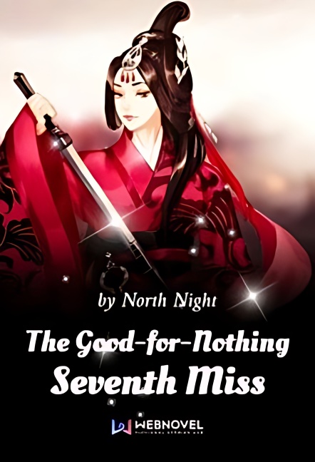 The Good-for-Nothing Seventh Miss - Free online novel on NovelFlow The Good-for-Nothing Seventh Miss cover - Read free novel on NovelFlow