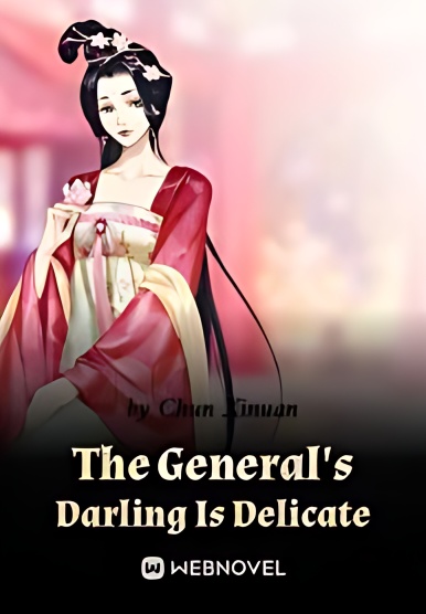 The General's Darling Is Delicate - Free online novel on NovelFlow The General's Darling Is Delicate cover - Read free novel on NovelFlow