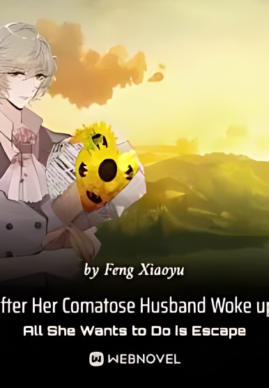 After Her Comatose Husband Woke up, All She Wants to Do is Escape cover