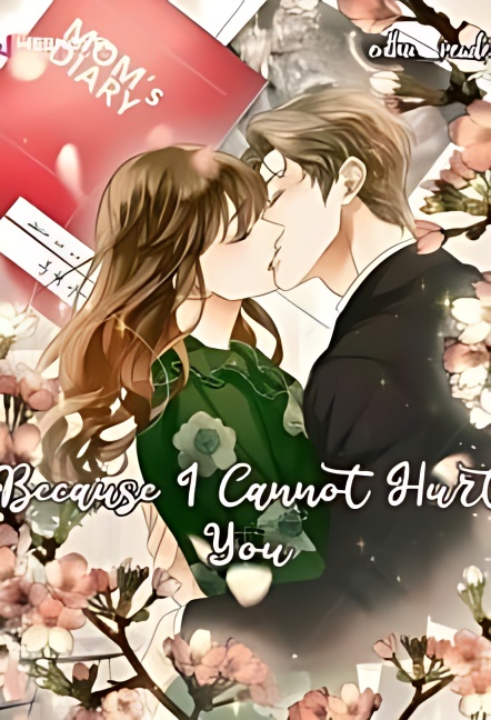 Because I Cannot Hurt You - Free online novel on NovelFlow Because I Cannot Hurt You cover - Read free novel on NovelFlow