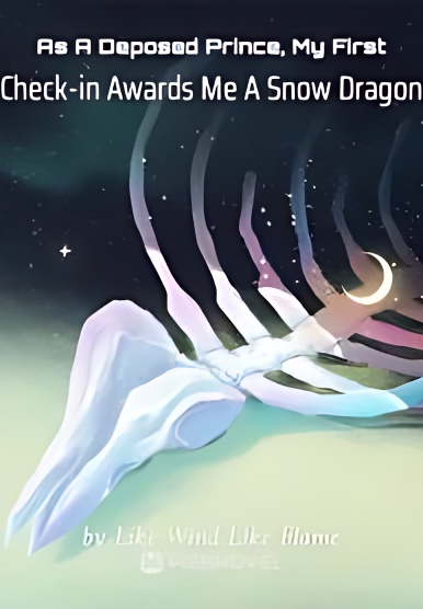 As A Deposed Prince, My First Check-in Awards Me A Snow Dragon cover