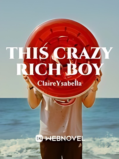 This Crazy Rich Boy - Free online novel on NovelFlow This Crazy Rich Boy cover - Read free novel on NovelFlow