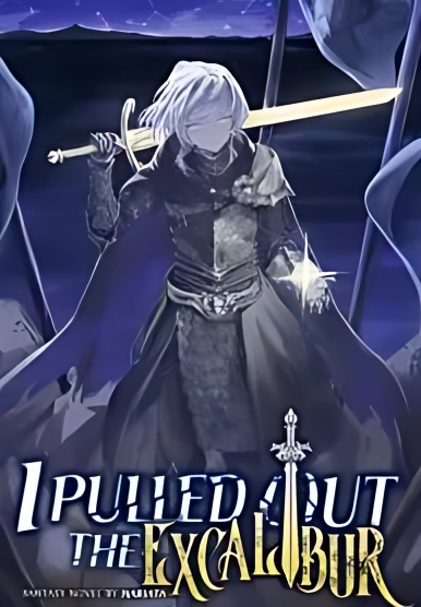 I Pulled Out the Excalibur - Free online novel on NovelFlow I Pulled Out the Excalibur cover - Read free novel on NovelFlow