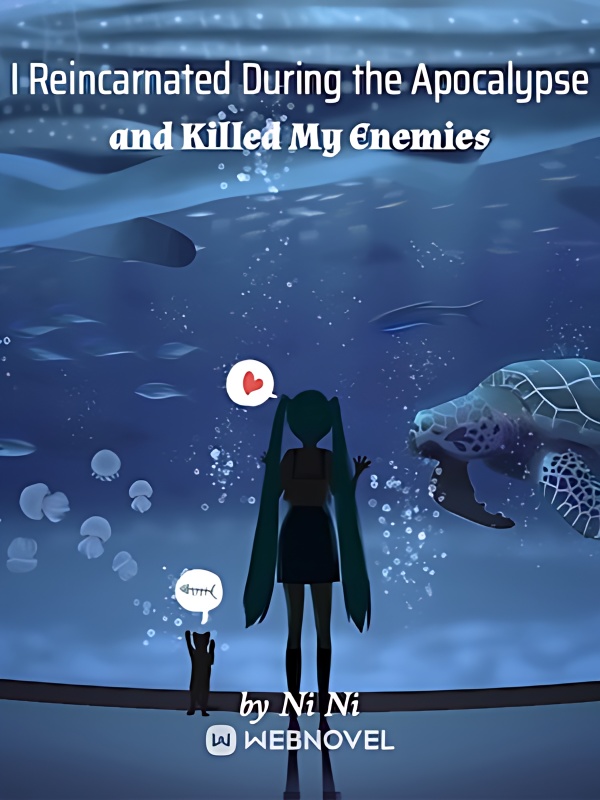 I Reincarnated During the Apocalypse and Killed My Enemies - Free online novel on NovelFlow I Reincarnated During the Apocalypse and Killed My Enemies cover - Read free novel on NovelFlow