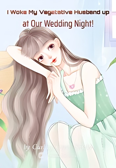 I Woke My Vegetative Husband up at Our Wedding Night! - Free online novel on NovelFlow I Woke My Vegetative Husband up at Our Wedding Night! cover - Read free novel on NovelFlow