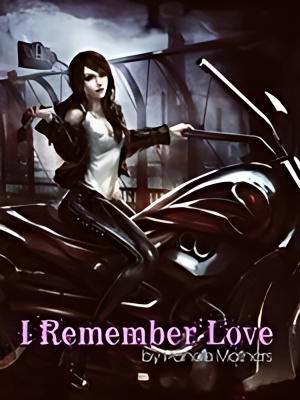 I Remember Love - Free online novel on NovelFlow I Remember Love cover - Read free novel on NovelFlow