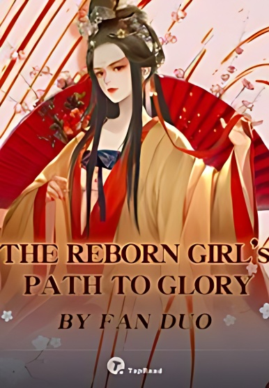 The Reborn Girl's Path to Glory - Free online novel on NovelFlow The Reborn Girl's Path to Glory cover - Read free novel on NovelFlow