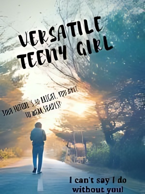 Versatile teeny girl - Free online novel on NovelFlow Versatile teeny girl cover - Read free novel on NovelFlow