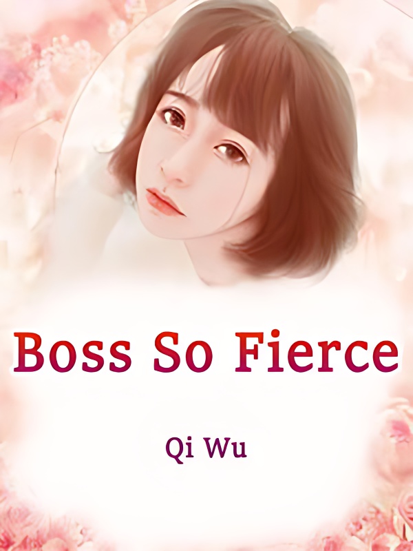 Boss So Fierce - Free online novel on NovelFlow Boss So Fierce cover - Read free novel on NovelFlow