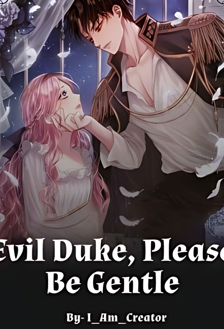 Evil Duke, Please Be Gentle! - Free online novel on NovelFlow Evil Duke, Please Be Gentle! cover - Read free novel on NovelFlow
