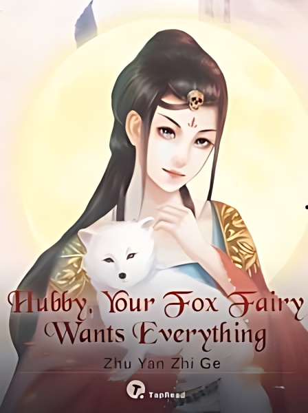 Hubby, Your Fox Fairy Wants Everything - Free online novel on NovelFlow Hubby, Your Fox Fairy Wants Everything cover - Read free novel on NovelFlow
