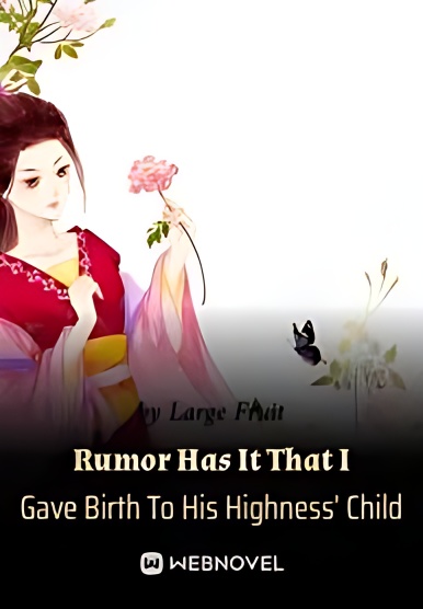 Rumor Has It That I'm Pregnant with His Highness' Child - Free online novel on NovelFlow Rumor Has It That I'm Pregnant with His Highness' Child cover - Read free novel on NovelFlow