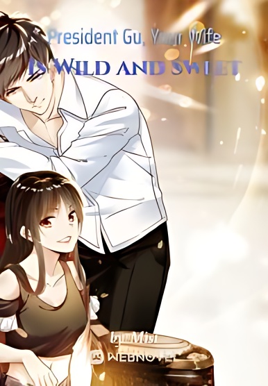 President Gu, Your Wife Is Wild and Sweet - Free online novel on NovelFlow President Gu, Your Wife Is Wild and Sweet cover - Read free novel on NovelFlow