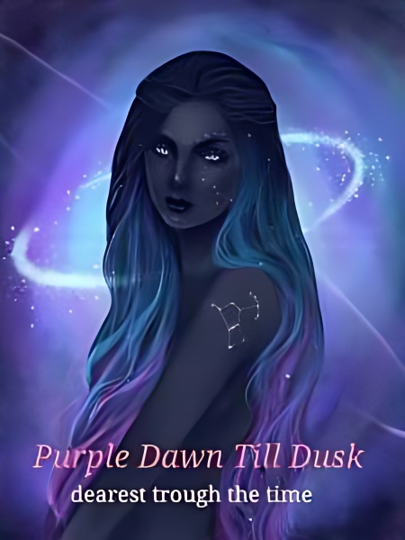 Purple Dawn Till Dusk: Dearest through the time - Free online novel on NovelFlow Purple Dawn Till Dusk: Dearest through the time cover - Read free novel on NovelFlow