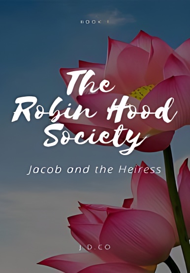The Robin Hood Society (Jacob And The Heiress) - Free online novel on NovelFlow The Robin Hood Society (Jacob And The Heiress) cover - Read free novel on NovelFlow